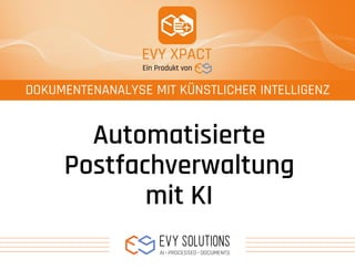 Automatisierte
Postfachverwaltung
mit KI
DOKUMENTENANALYSE MIT KÜNSTLICHER INTELLIGENZ
 