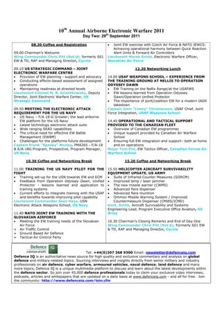 10th Annual Airborne Electronic Warfare 2011
                                          Day Two: 29th September 2011

          08.30 Coffee and Registration                      Joint EW exercise with Czech Air Force & NATO JEWCS:
                                                             Achieving operational harmony between Quick Reaction
09.00 Chairman’s Welcome                                     Alert Units & Forward Air Controllers
Wing Commander Chris Pitt (Ret’d), formerly S01           Lieutenant Marek Gnida, Electronic Warfare Officer,
EW & TD, RAF and Managing Director, Cycnia                Slovakian Air Force

09.10 US STRATEGIC COMMAND – JOINT                                       12.20 Networking Lunch
ELECTRONIC WARFARE CENTRE
    Provision of EW planning - support and advocacy       14.00 USAF WEAPONS SCHOOL – EXPERIENCE FROM
    Conducting effects-based assessment of assigned       THE TRAINING GROUND AT NELLIS TO OPERATION
    operations                                            ODYSSEY DAWN
    Maintaining readiness at directed levels                 EW Training on the Nellis Range/at the USAFWS
Lieutenant Colonel M. R. Grischkowsky, Deputy                EW lessons learned from Operation Odyssey
Director, Joint Electronic Warfare Center, US                Dawn/Operation Unified Protector
Strategic Command                                            The importance of joint/coalition EW for a modern IADS
                                                             takedown
09.50 MEETING THE ELECTRONIC ATTACK                       Captain John "Limey" Christianson, USAF Chief, Joint
REQUIREMENT FOR THE US NAVY                               Force Integration, USAF Weapons School
   US Navy – F/A 18-G Growler; the lead airborne
   EW platform for the US Navy                            14.40 OPERATIONAL AND TACTICAL SUPPORT
   Latest technology electronic attack suite              PROVIDED TO THE CANADIAN FLEET
   Wide ranging SEAD capabilities                            Overview of Canadian EW programmes
   The critical need for effective EW Battle                 Unique support provided by Canadian Air Warfare
   Management (EWBM)                                         School
   Challenges for the platforms future development           Ensuring full EW integration and support– both at home
Captain Frank "Spanky" Morley, PMA265 - F/A-18               and on operations
& E/A-18G Program, Prospective, Program Manager,          Major Tom Pilz, EW Tactics Officer, Canadian Forces Air
US Navy                                                   Warfare School

       10.30 Coffee and Networking Break                           15.20 Coffee and Networking Break

11.00 TRAINING THE US NAVY PILOT FOR THE                  15.50 HELICOPTER AIRCRAFT SURVIVABILITY
FIGHT                                                     EQUIPMENT UPDATE. US ARMY
    Training set-up for the USN towards EW and ECM           Suite of Infrared Counter Measures (SIIRCM)
    Feedback from Operation Odyssey Dawn, Unified            Improved lamp / laser jammer
    Protector - lessons learned and application to           The new missile warner (CWMS)
    training systems                                         Advanced flare dispenser
    Current efforts to integrate training with the USAF      Advanced flare munition
    and benefits towards improving pilot capability          Ommon Missile Warning System / Improved
Lieutenant Commander Sean Hays, USN                          Countermeasure Dispenser (CMWS/ICMD)
Electronic Attack Weapons School, US Navy                 Kent, Smith, Aircraft Survivability and Systems
                                                          Engineering Lead, Program Executive Office Aviation, US
11.40 NATO JOINT EW TRAINING WITH THE                     Army
SLOVAKIAN AIRFORCE
   Meeting the EW training needs of the Slovakian         16.30 Chairman’s Closing Remarks and End of Day One
   Air Force                                              Wing Commander Chris Pitt (Ret’d), Formerly S01 EW
   Air Traffic Control                                    & TD, RAF and Managing Director, Cycnia
   Ground Based Air Defence
   Tactical Air Control Party



                                           Tel: +44(0)207 368 9300 Email: newsletter@defenceiq.com
Defence IQ is an authoritative news source for high quality and exclusive commentary and analysis on global
defence and military-related topics. Sourcing interviews and insights directly from senior military and industry
professionals on air defence, cyber warfare, armoured vehicles, naval defence, land defence and many
more topics, Defence IQ is a unique multimedia platform to discuss and learn about the latest developments within
the defence sector. So join over 45,000 defence professionals today to claim your exclusive video interviews,
podcasts, articles and whitepapers that are updated on a daily basis at www.defenceiq.com - and all for free. Join
the community: http://www.defenceiq.com/join.cfm
 