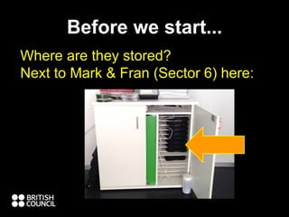Before we start...
Where are they stored?
Next to Mark & Fran (Sector 6) here:
 