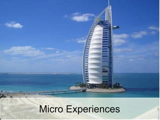 Micro Experiences
 