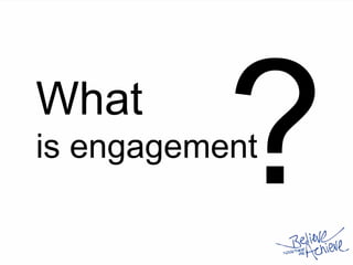 What
is engagement
 