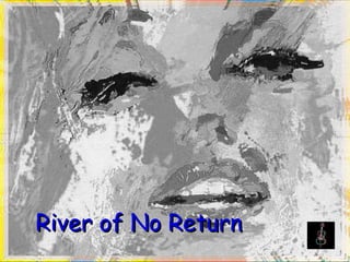 River of No Return   