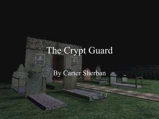 The Crypt Guard By Carter Sherban 