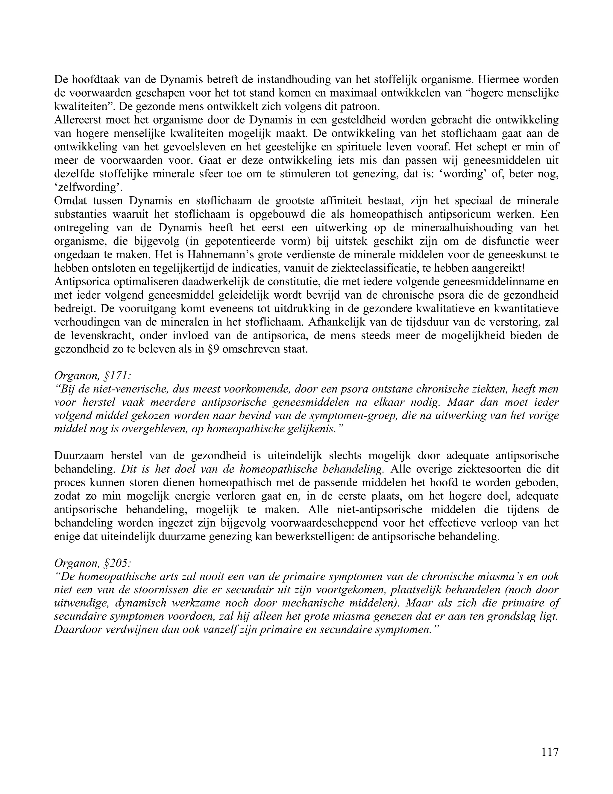 De hoofdtaak van de Dynamis betreft de instandhouding van het stoffelijk organisme. Hiermee worden</td></tr><tr><td
class=