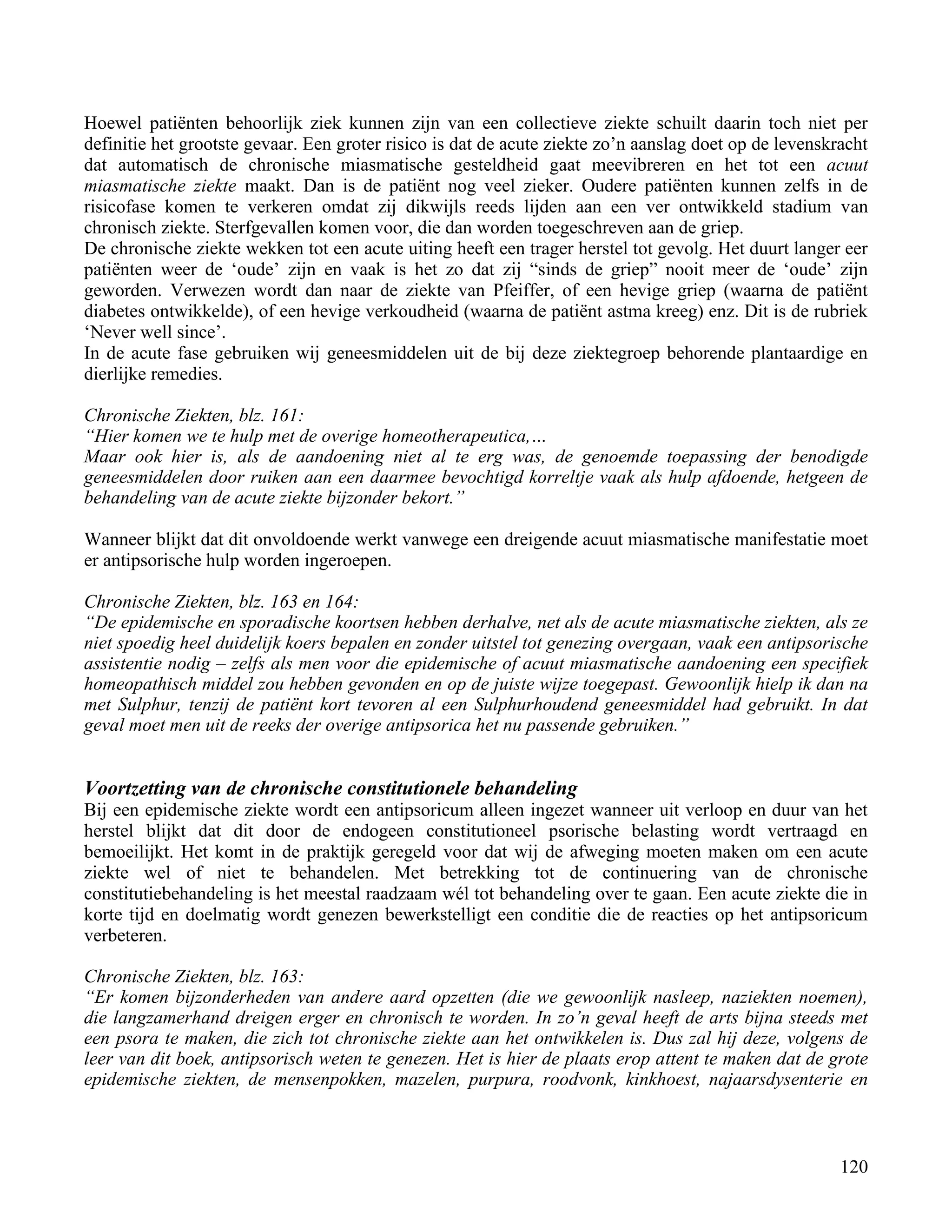 Hoewel patiënten behoorlijk ziek kunnen zijn van een collectieve ziekte schuilt daarin toch niet per</td></tr><tr><td
class=