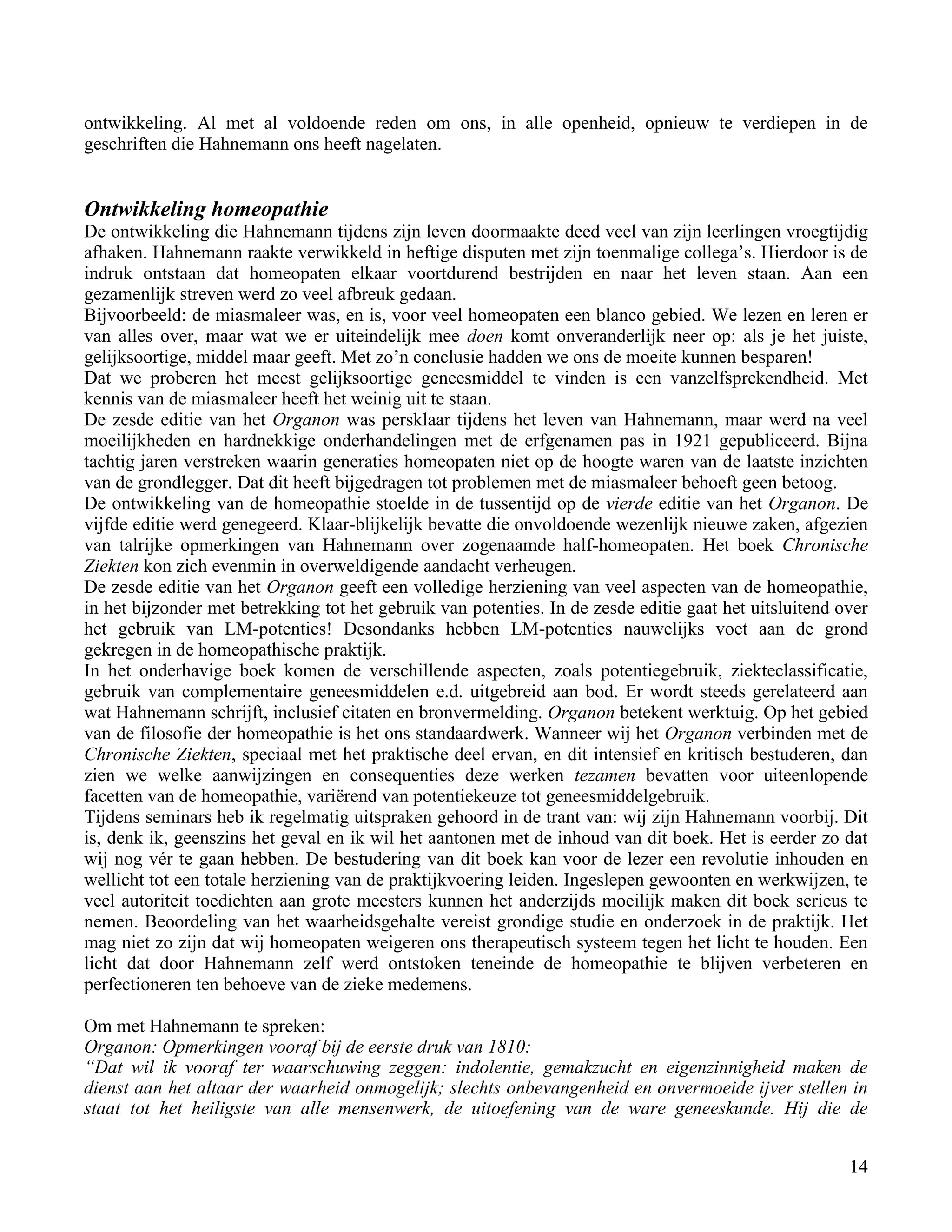 ontwikkeling. Al met al voldoende reden om ons, in alle openheid, opnieuw te verdiepen in de</td></tr><tr><td
class=