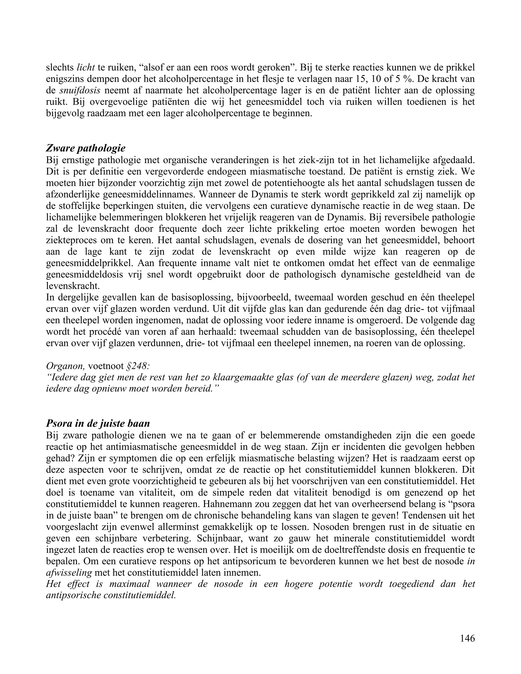 slechts licht te ruiken, “alsof er aan een roos wordt geroken”. Bij te sterke reacties kunnen we de prikkel</td></tr><tr><td
class=