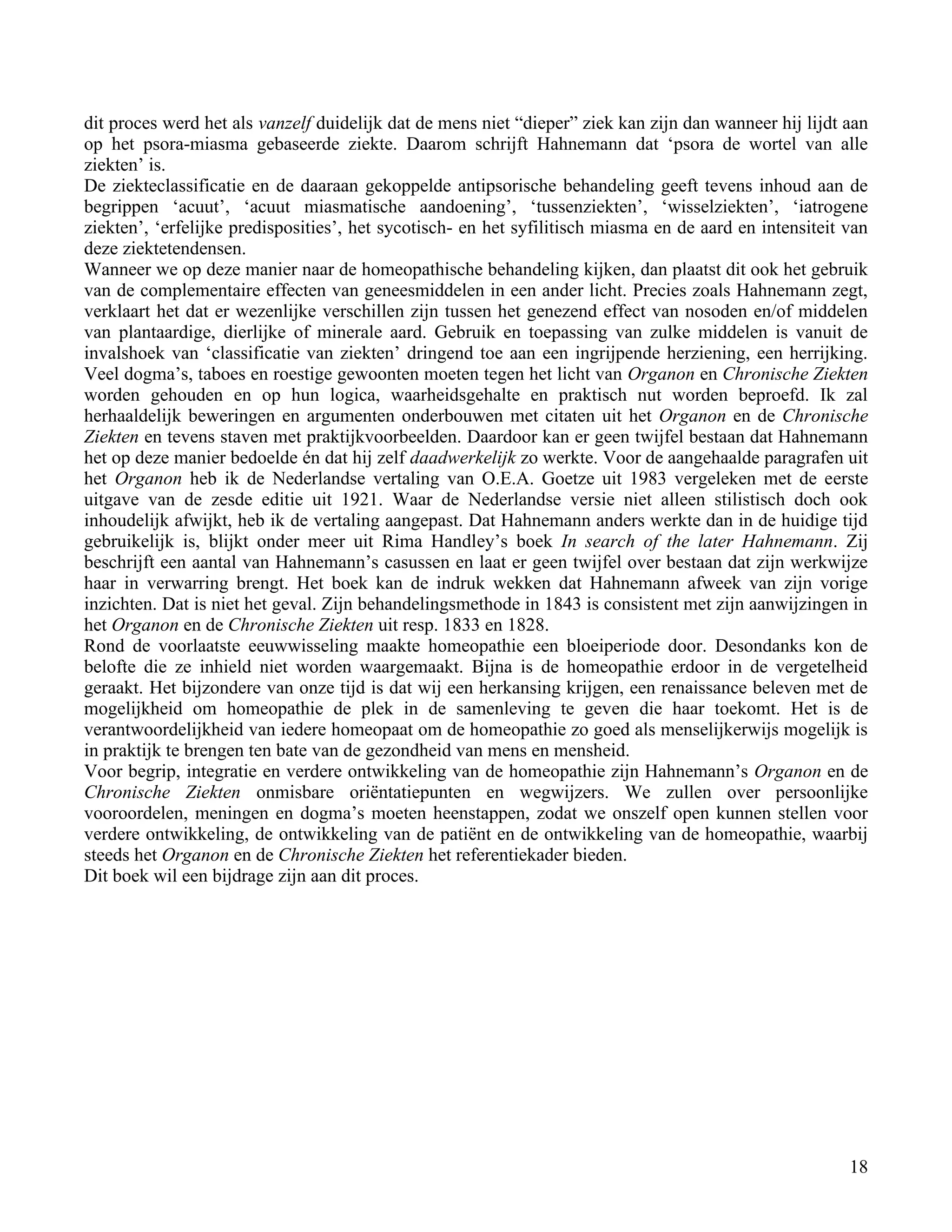 dit proces werd het als vanzelf duidelijk dat de mens niet “dieper” ziek kan zijn dan wanneer hij lijdt aan</td></tr><tr><td
class=