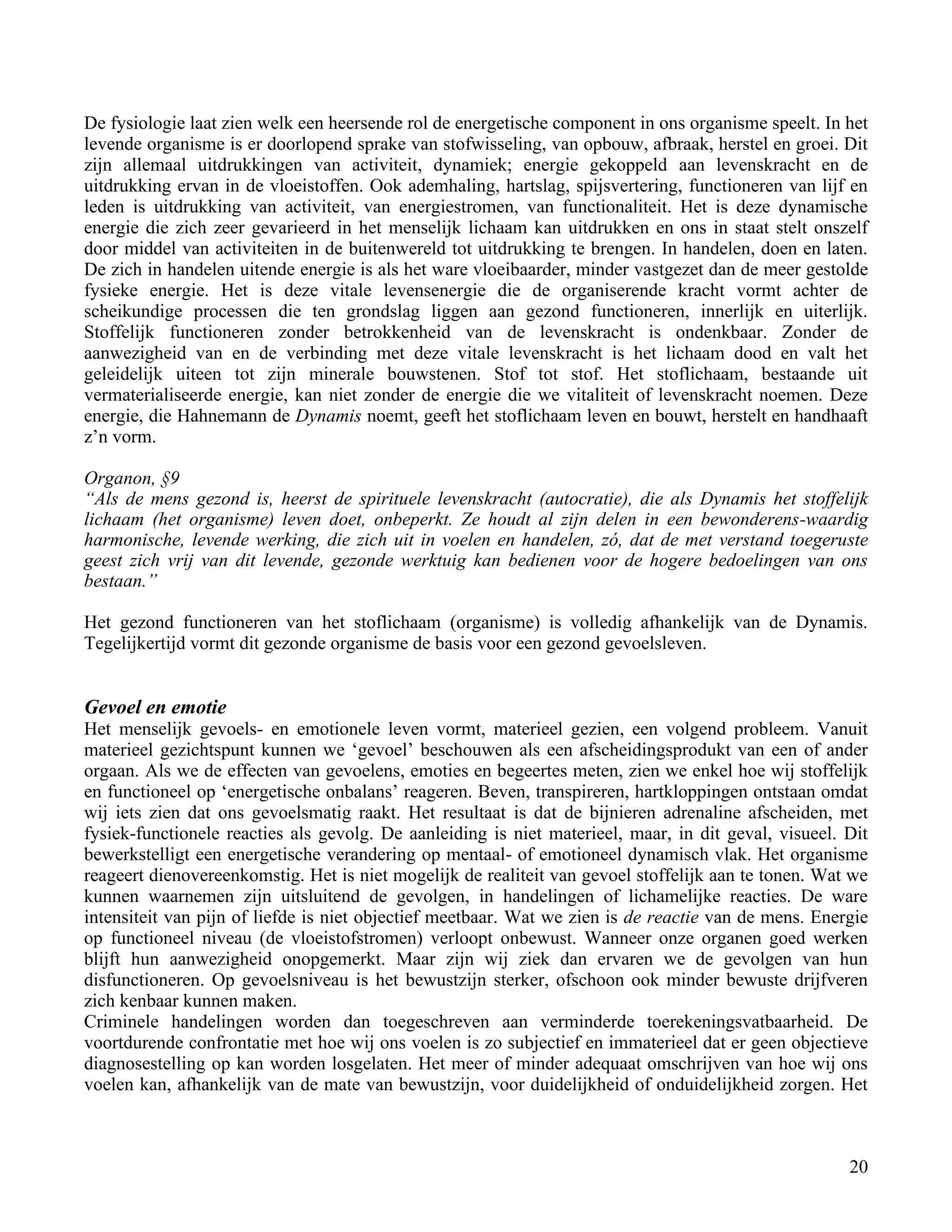 De fysiologie laat zien welk een heersende rol de energetische component in ons organisme speelt. In het</td></tr><tr><td
class=