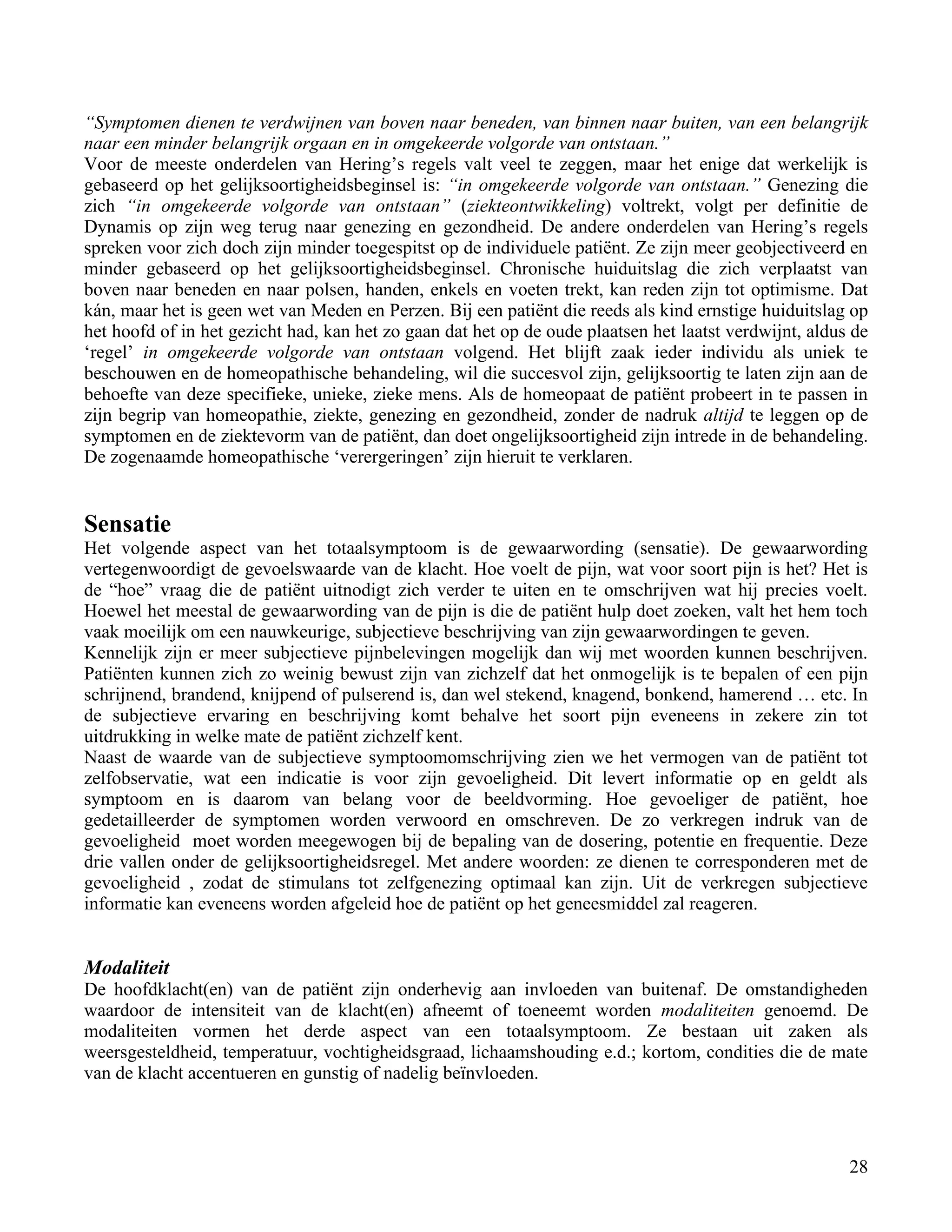 “Symptomen dienen te verdwijnen van boven naar beneden, van binnen naar buiten, van een belangrijk</td></tr><tr><td
class=