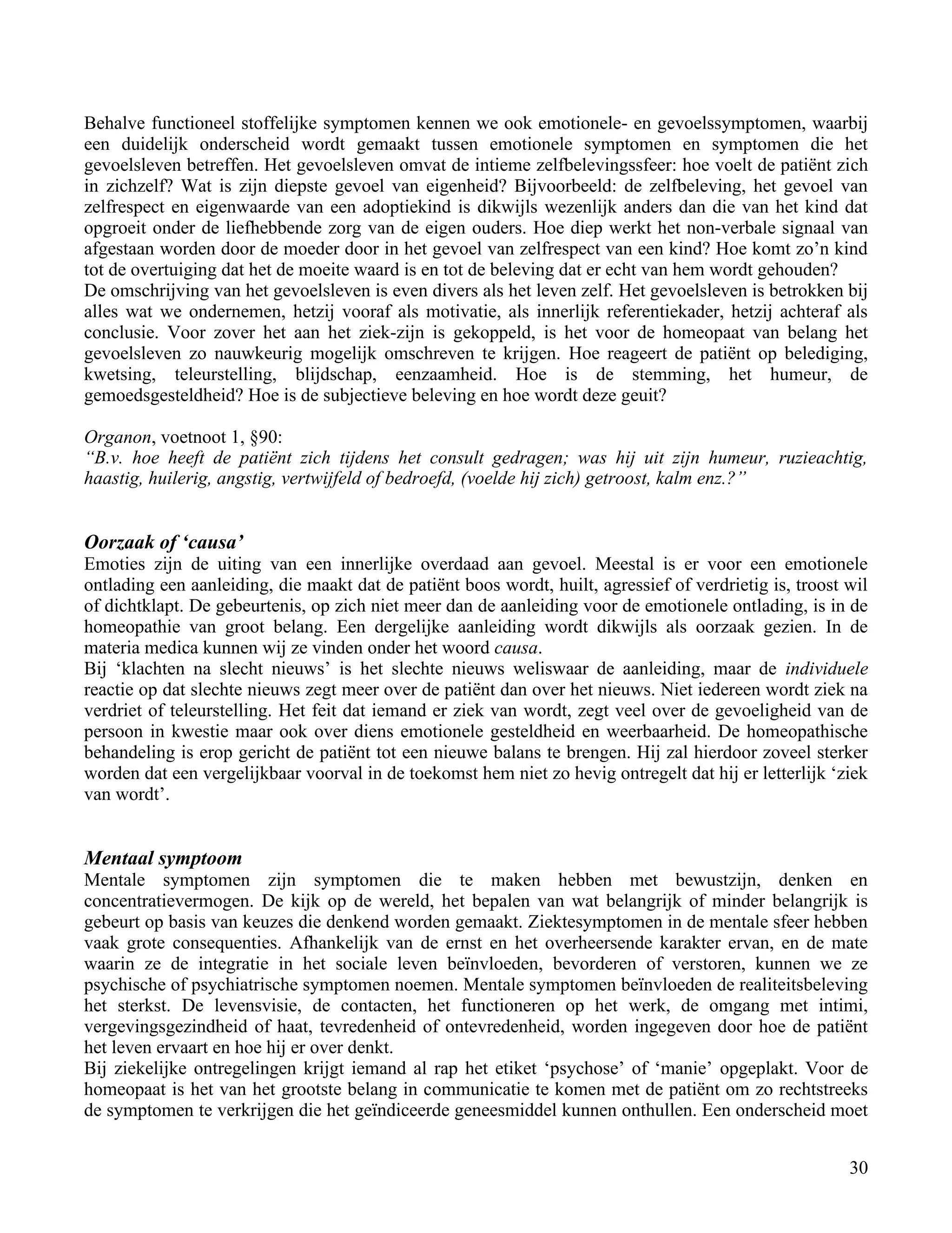 Behalve functioneel stoffelijke symptomen kennen we ook emotionele- en gevoelssymptomen, waarbij</td></tr><tr><td
class=