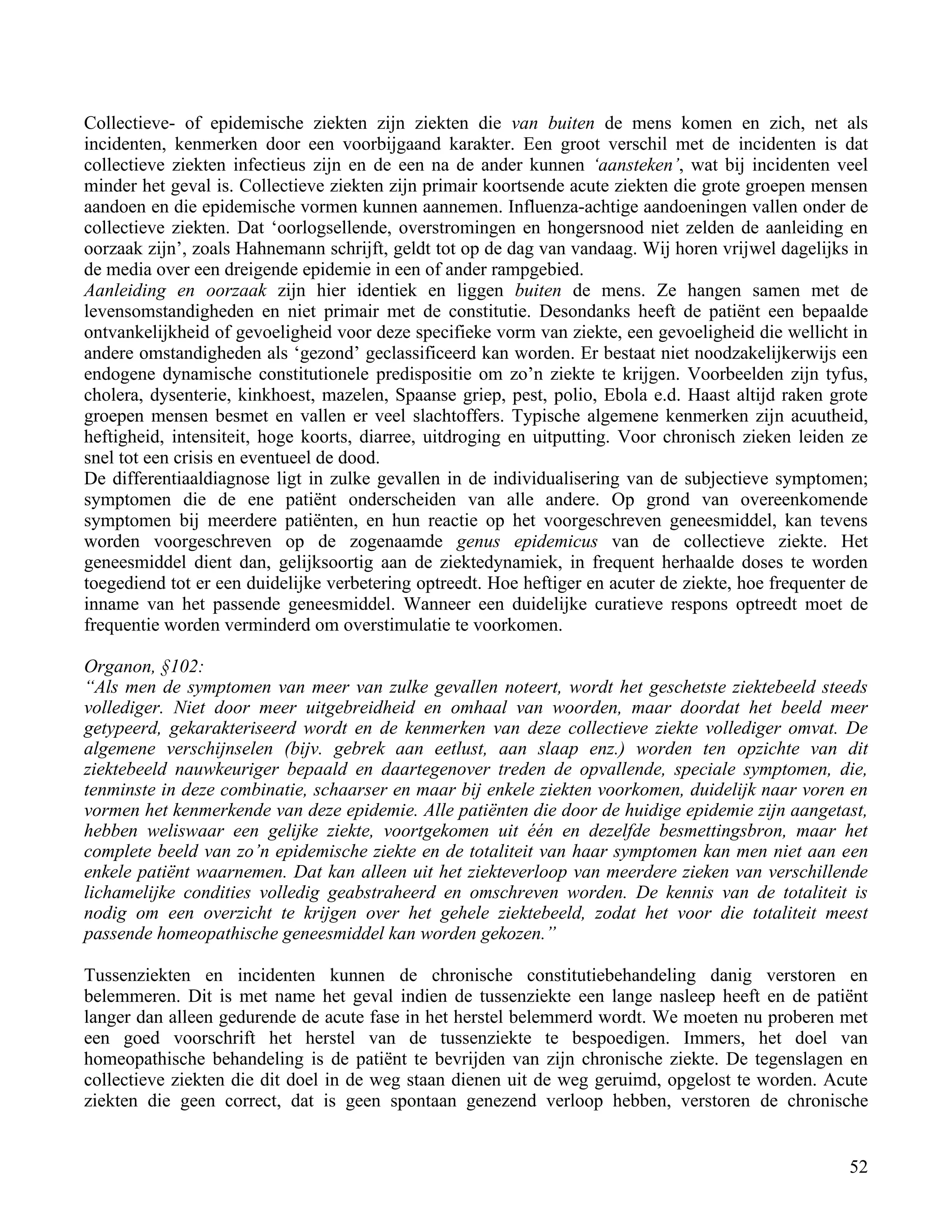 Collectieve- of epidemische ziekten zijn ziekten die van buiten de mens komen en zich, net als</td></tr><tr><td
class=