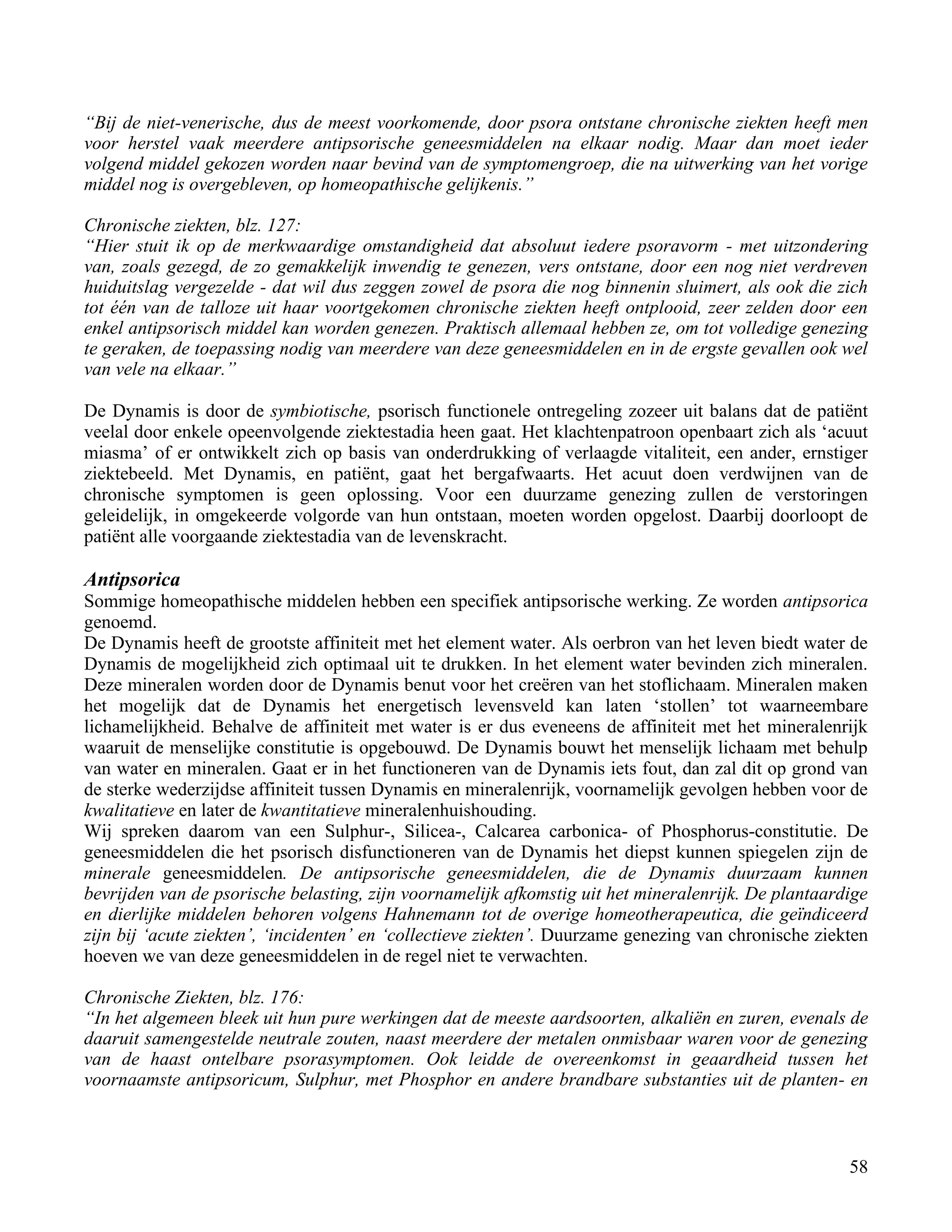“Bij de niet-venerische, dus de meest voorkomende, door psora ontstane chronische ziekten heeft men</td></tr><tr><td
class=