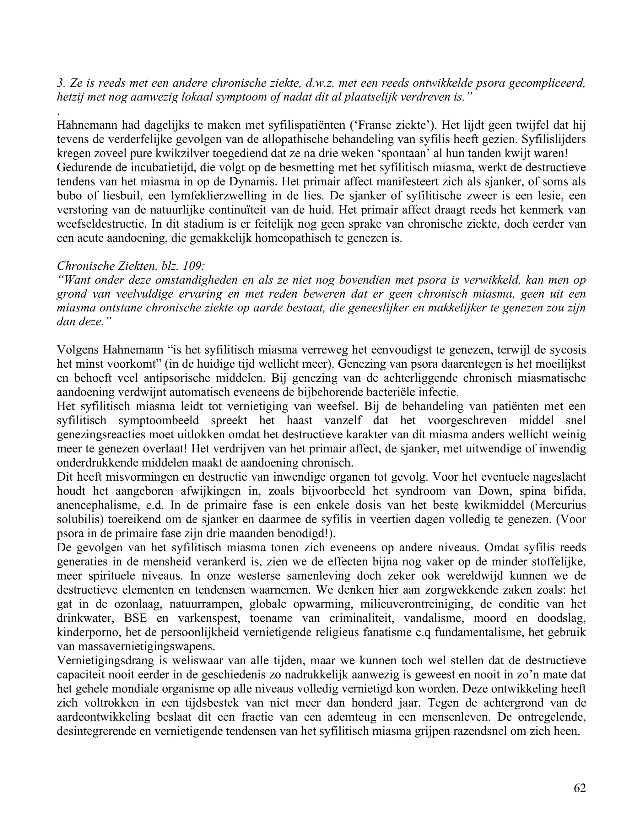3. Ze is reeds met een andere chronische ziekte, d.w.z. met een reeds ontwikkelde psora gecompliceerd,</td></tr><tr><td
class=