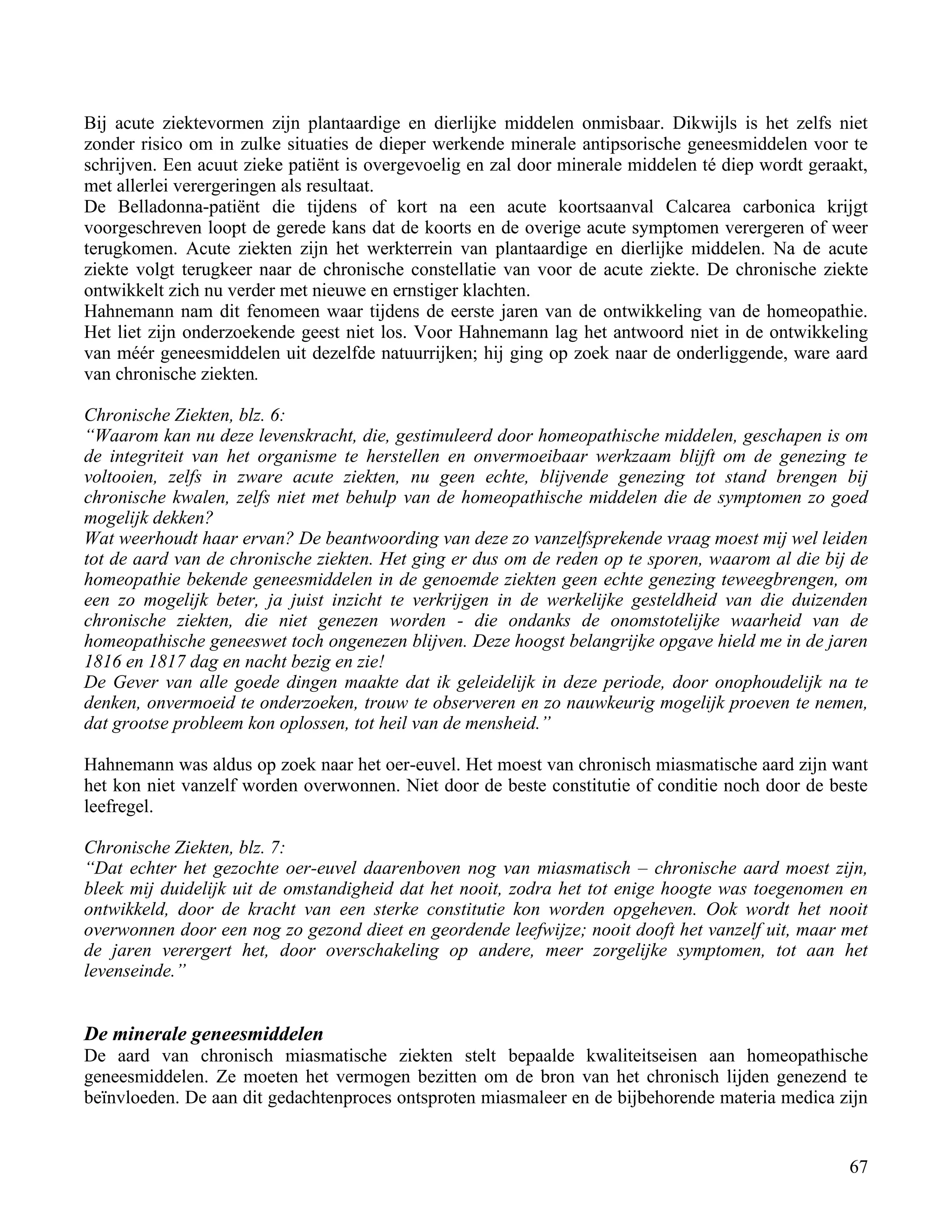 Bij acute ziektevormen zijn plantaardige en dierlijke middelen onmisbaar. Dikwijls is het zelfs niet</td></tr><tr><td
class=