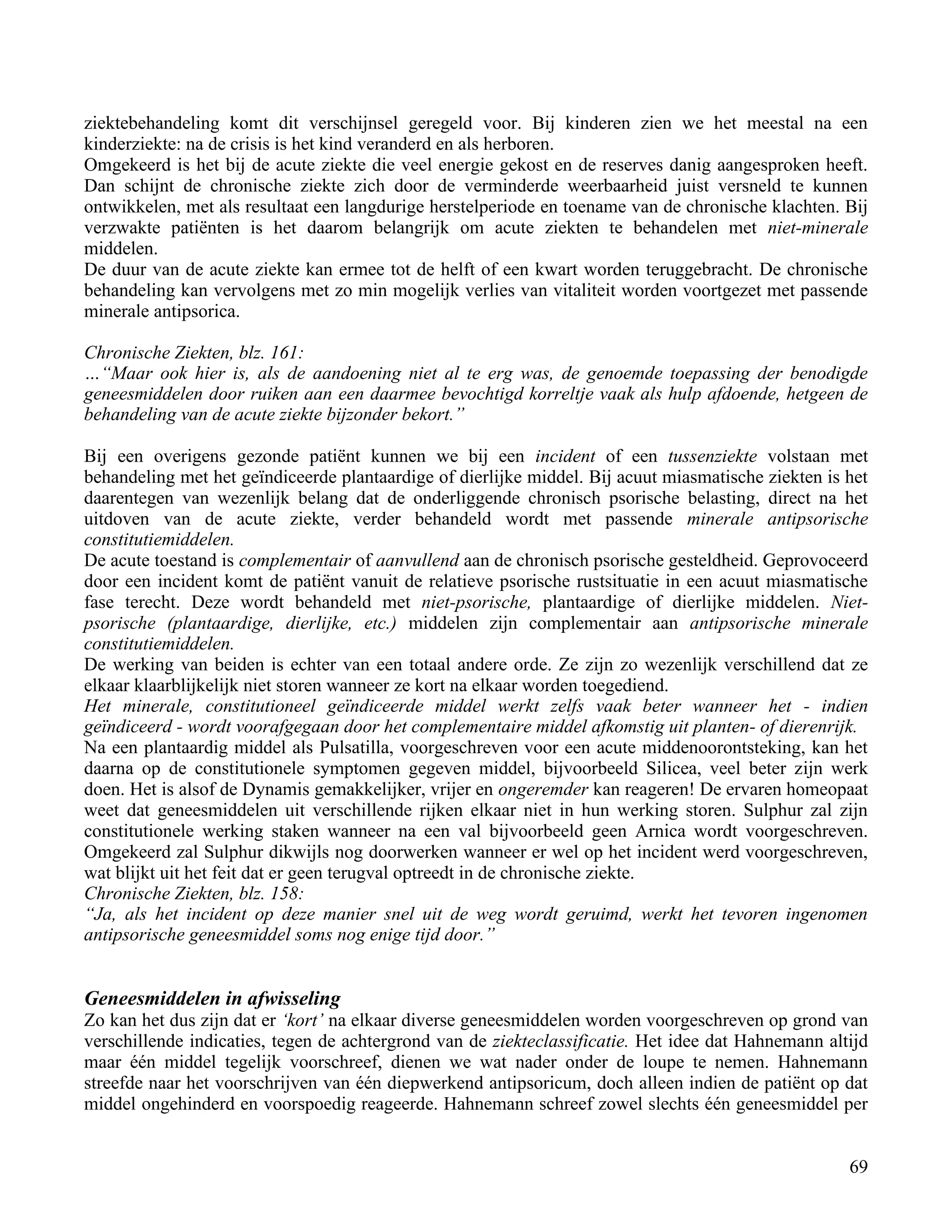 ziektebehandeling komt dit verschijnsel geregeld voor. Bij kinderen zien we het meestal na een</td></tr><tr><td
class=