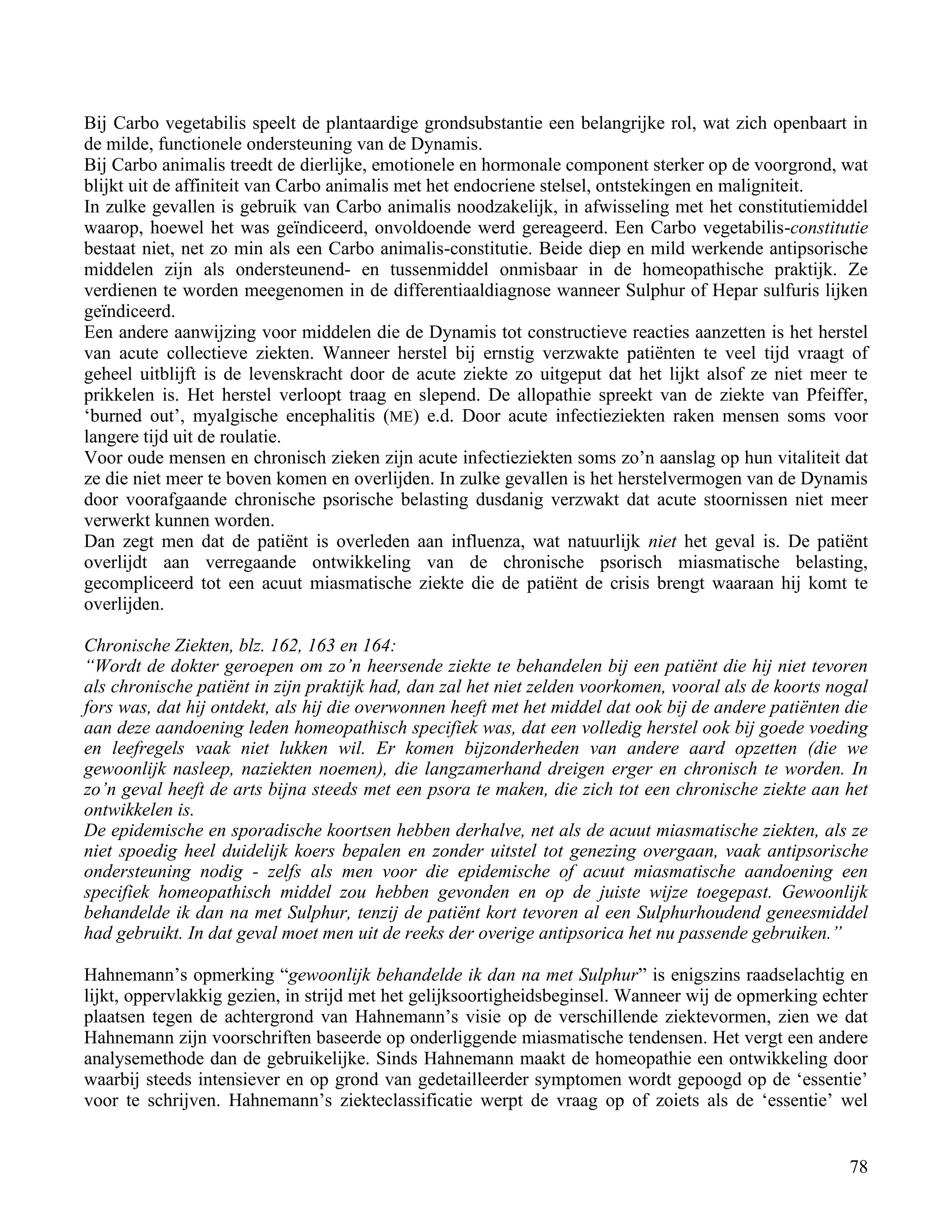 Bij Carbo vegetabilis speelt de plantaardige grondsubstantie een belangrijke rol, wat zich openbaart in</td></tr><tr><td
class=