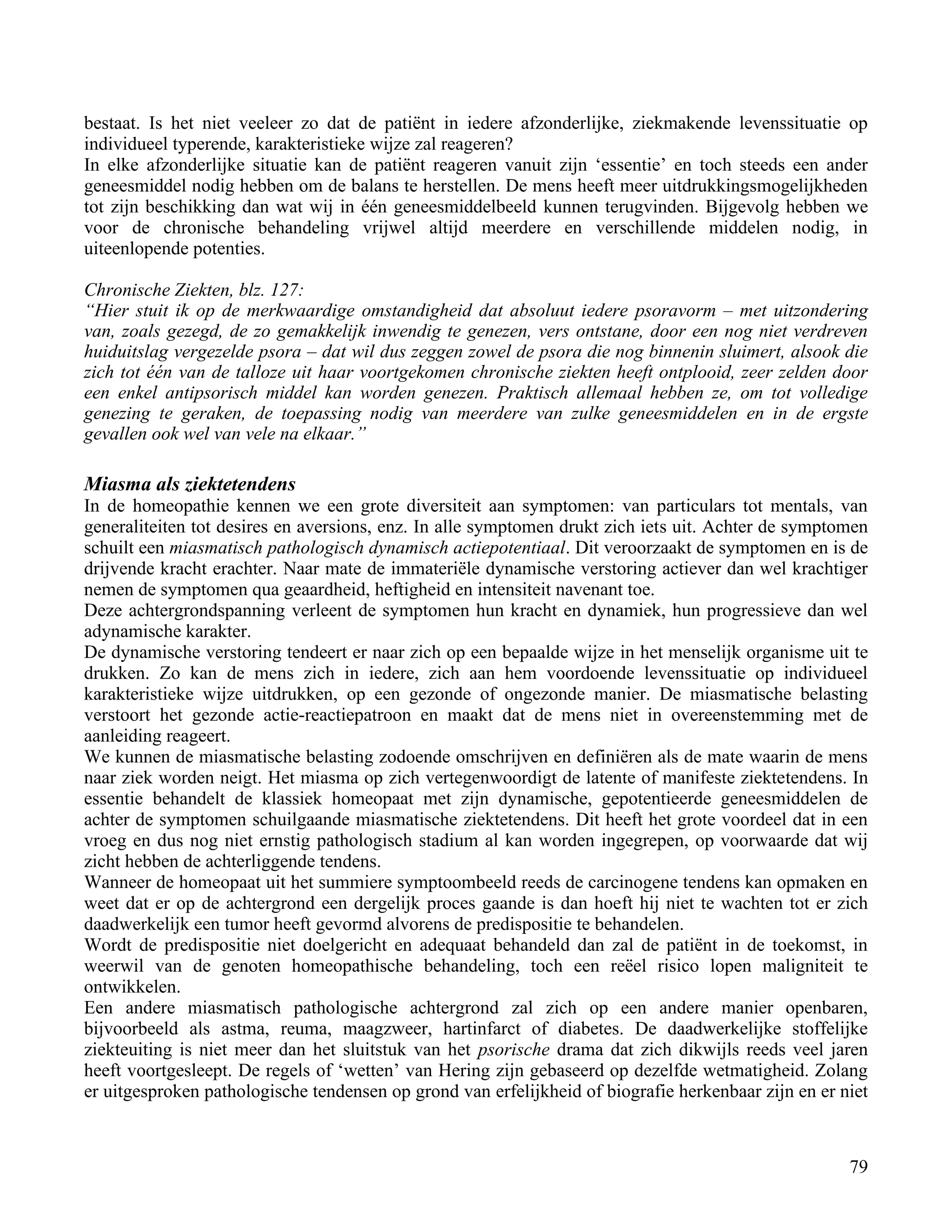 bestaat. Is het niet veeleer zo dat de patiënt in iedere afzonderlijke, ziekmakende levenssituatie op</td></tr><tr><td
class=