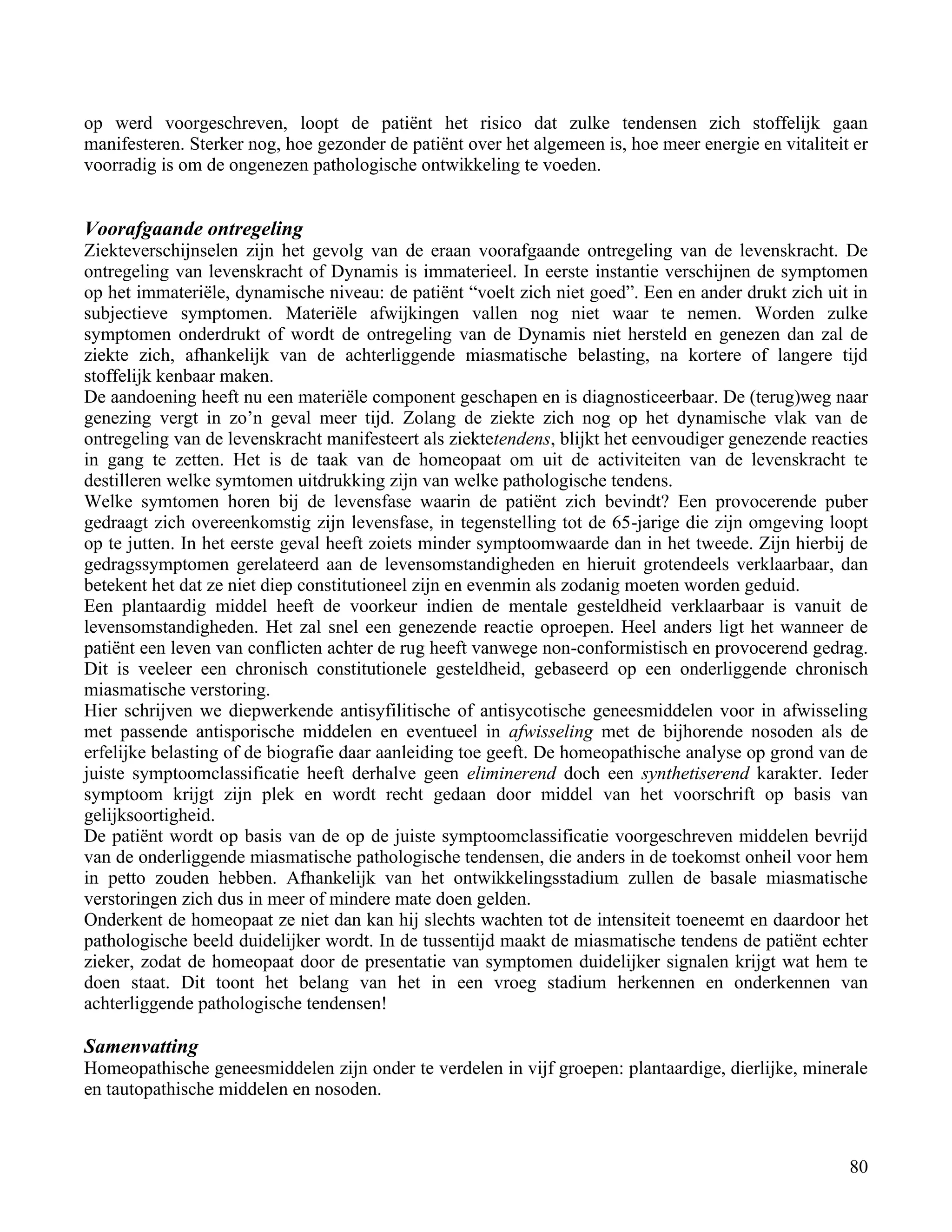 op werd voorgeschreven, loopt de patiënt het risico dat zulke tendensen zich stoffelijk gaan</td></tr><tr><td
class=