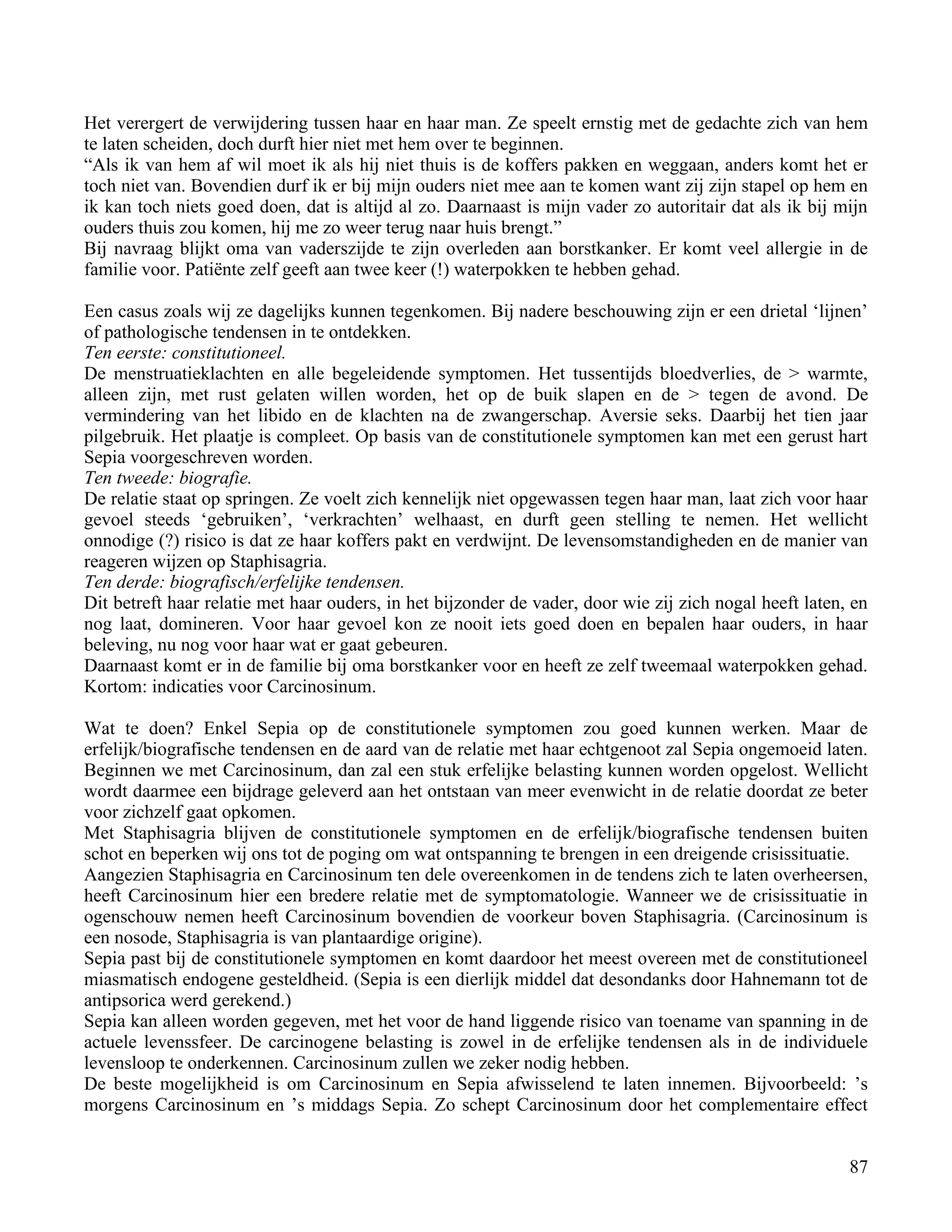 Het verergert de verwijdering tussen haar en haar man. Ze speelt ernstig met de gedachte zich van hem</td></tr><tr><td
class=