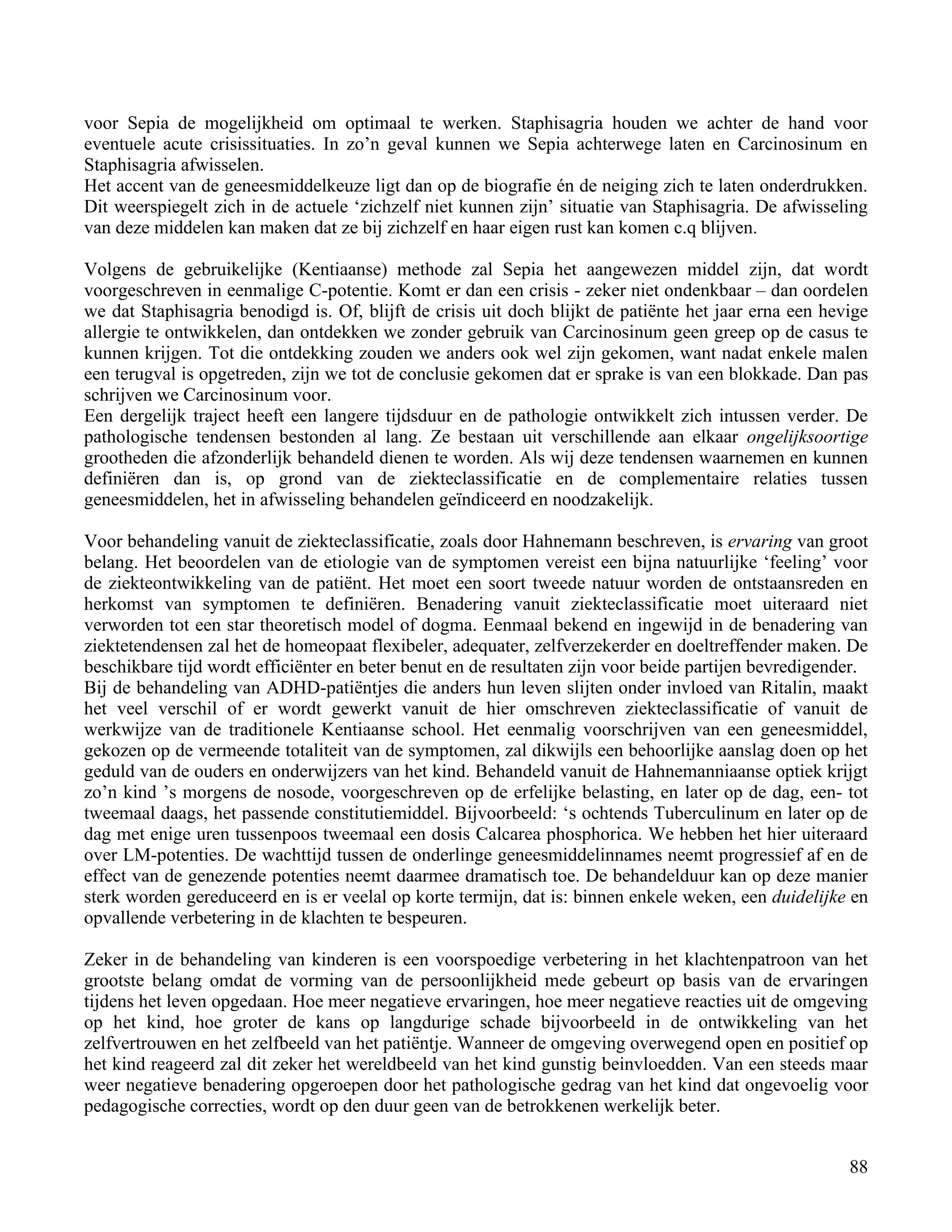 voor Sepia de mogelijkheid om optimaal te werken. Staphisagria houden we achter de hand voor</td></tr><tr><td
class=