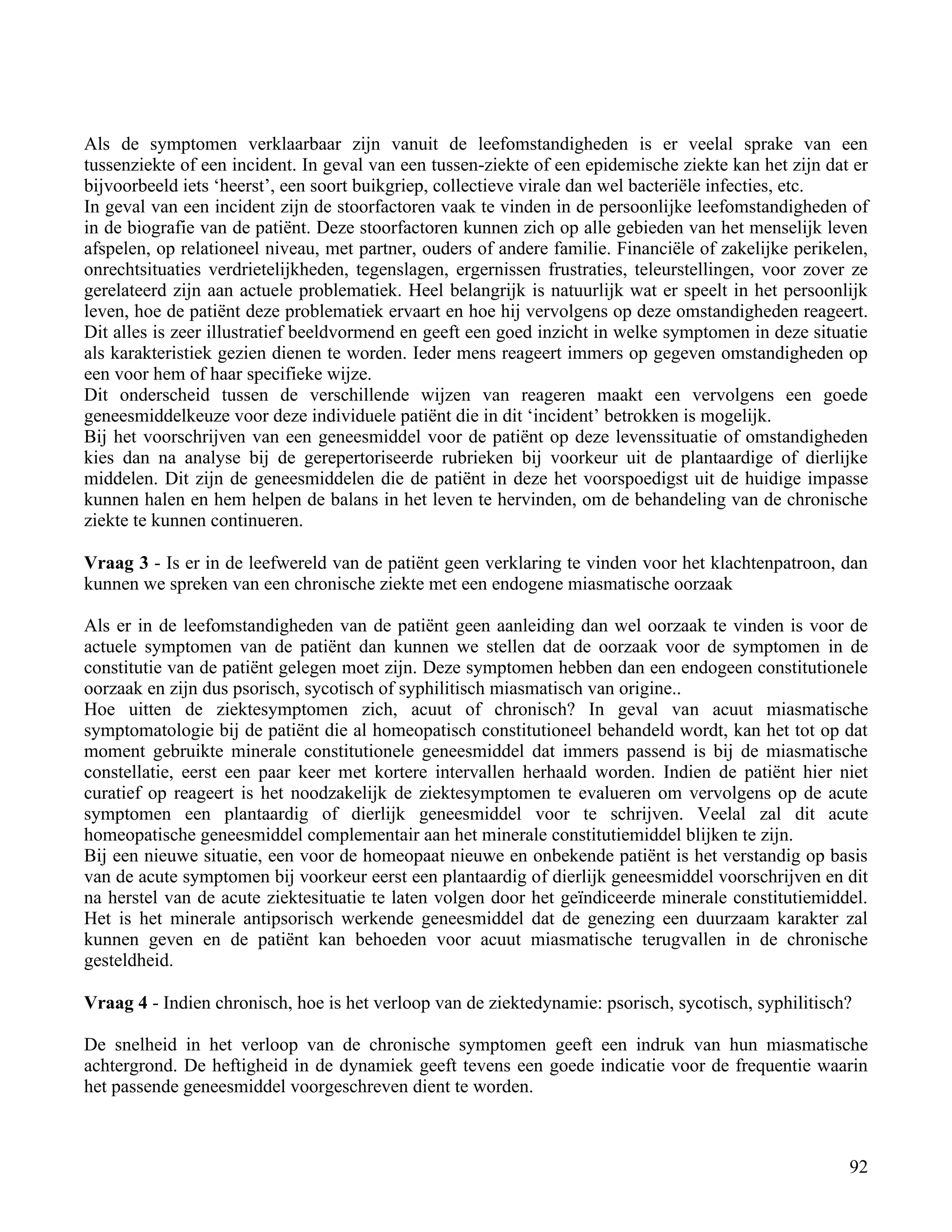 Als de symptomen verklaarbaar zijn vanuit de leefomstandigheden is er veelal sprake van een</td></tr><tr><td
class=