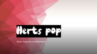 Music magazine of Hertfordshire
 