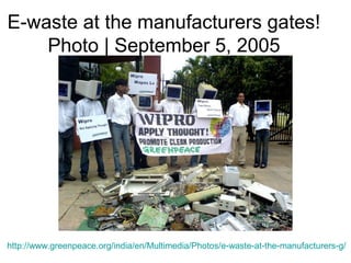 E-waste at the manufacturers gates!
    Photo | September 5, 2005




http://www.greenpeace.org/india/en/Multimedia/Photos/e-waste-at-the-manufacturers-g/
 