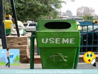 Collection & Recycling of Waste Materials
 