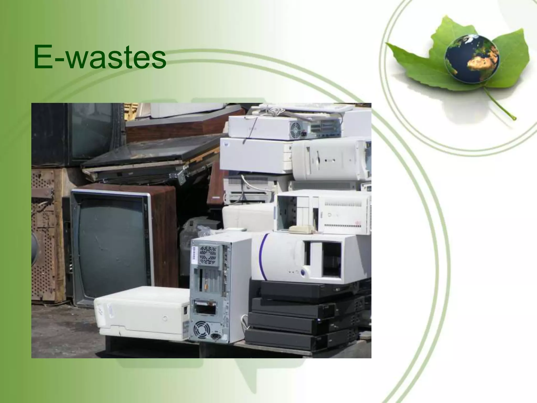 E-wastes 
 