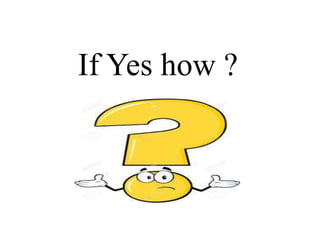 If Yes how ?
 