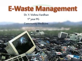 Dr. Y. Vishnu Vardhan
1st year PG
CommunityMedicine
 