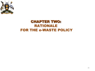 CHAPTER TWO:  RATIONALE  FOR THE e-WASTE POLICY 