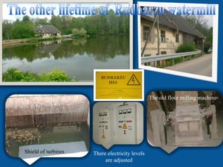 The other lifetime of  Rudbarzu watermill There electricity levels are   adjusted The old flour milling machine Shield of turbines 