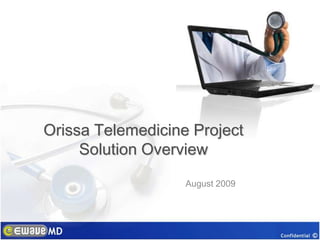 Orissa Telemedicine ProjectSolution Overview August 2009 