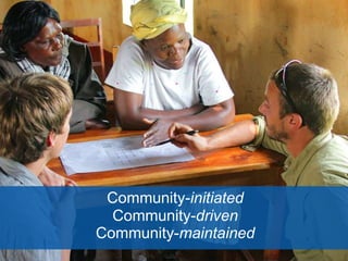Community-initiated
Community-driven
Community-maintained
 