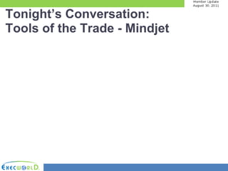 Tonight’s Conversation:
Tools of the Trade - Mindjet
 