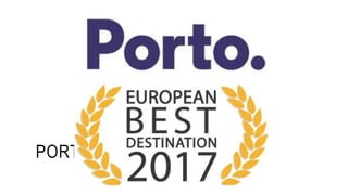 PORTO BEST EUROPEAN
DESTINATION
 