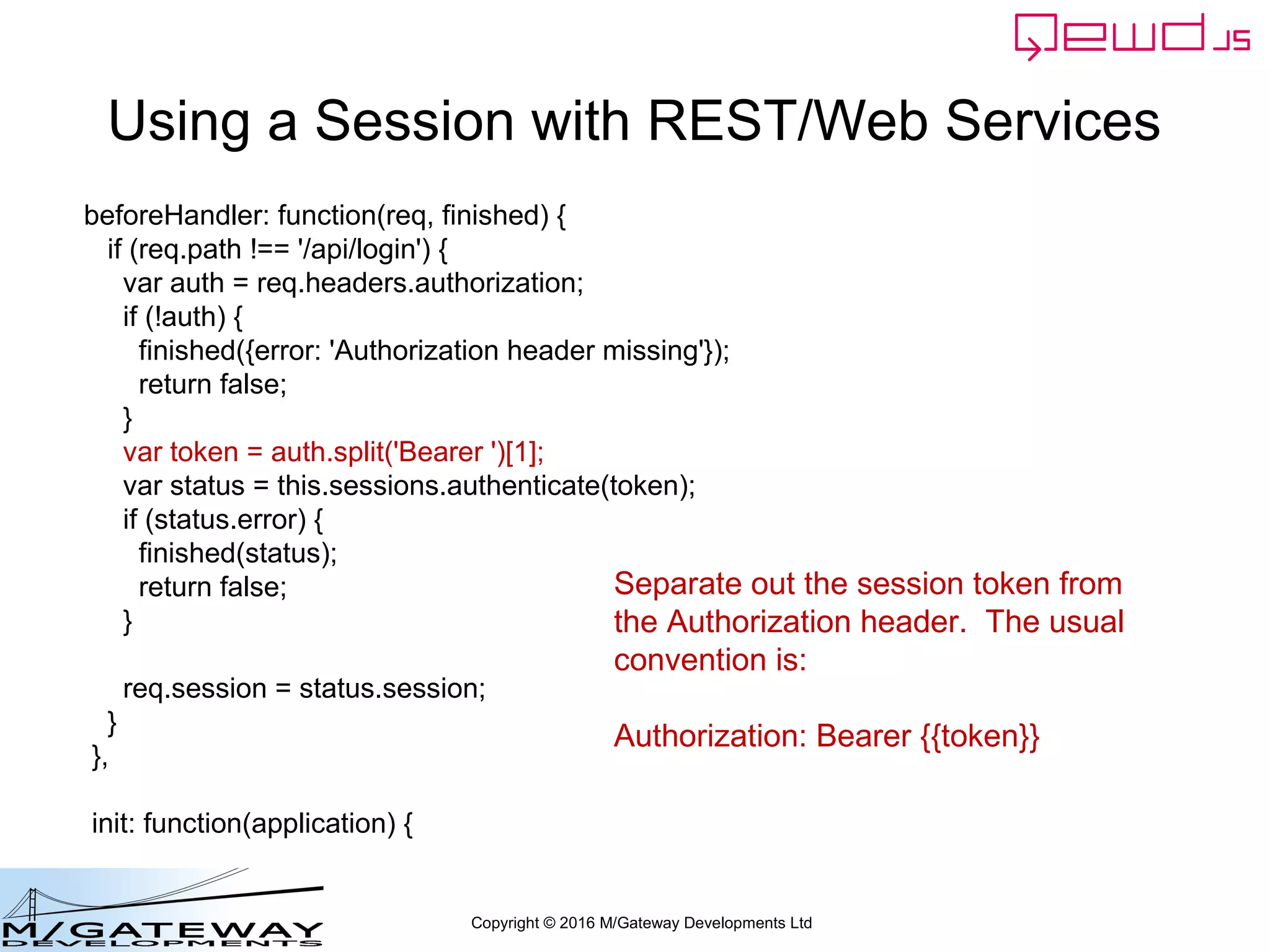 Copyright © 2016 M/Gateway Developments Ltd
Use QEWD Monitor to view the Session
There's our testWebService Session and its token
 