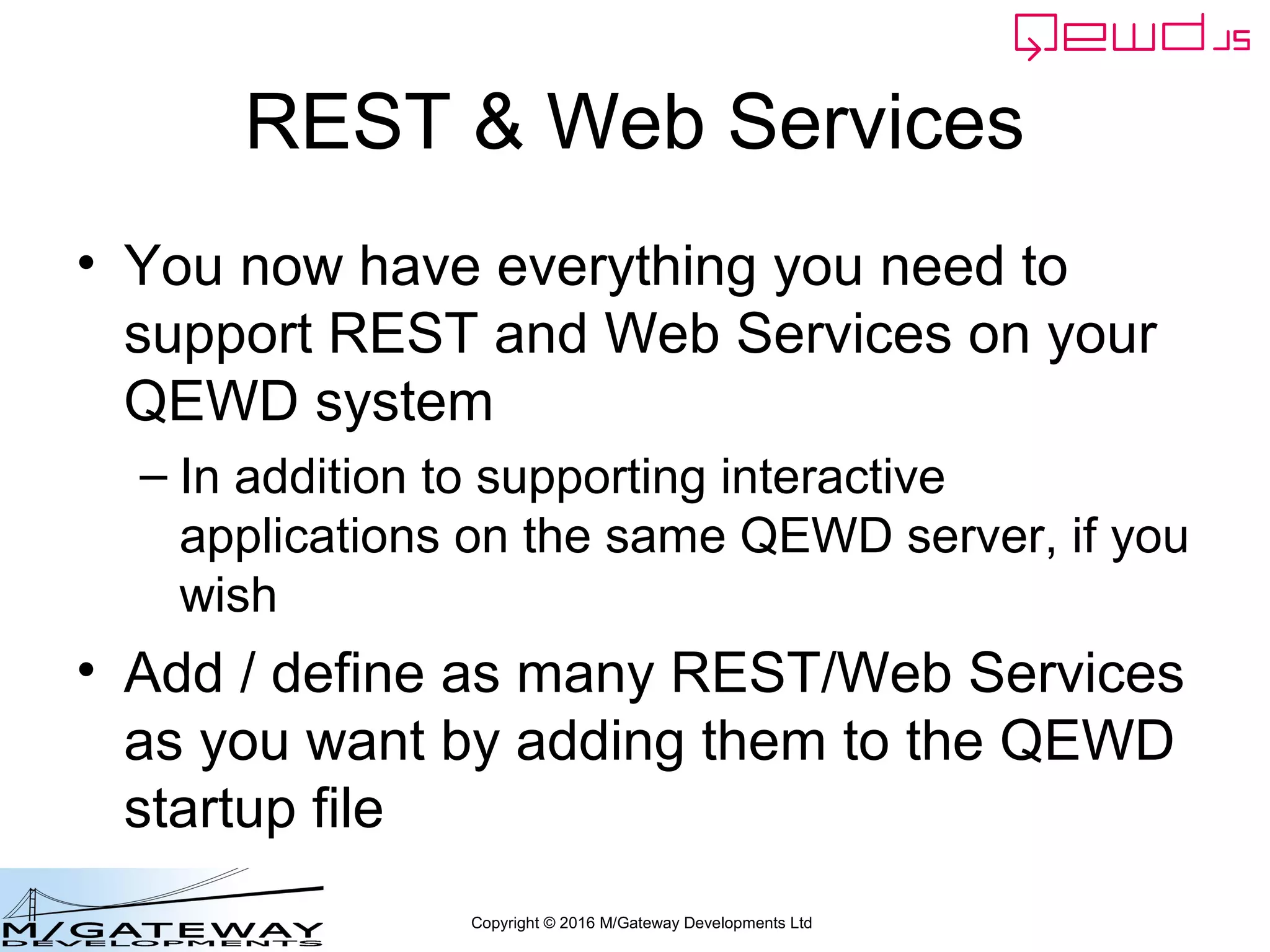 Copyright © 2016 M/Gateway Developments Ltd
Here's our routes
init: function(application) {
routes = [
{
url: '/api/search',
//method: 'GET',
handler: search
},
{
url: '/api/patient/:patientId/:heading/summary',
method: 'GET',
handler: getSummary
},
{
url: '/api/save',
method: 'POST',
handler: save
},
{
url: '/api/login',
method: 'POST',
handler: login
}
]
routes = router.initialise(routes, module.exports);
All but /api/login will now
expect a token in the Authorization
header
 