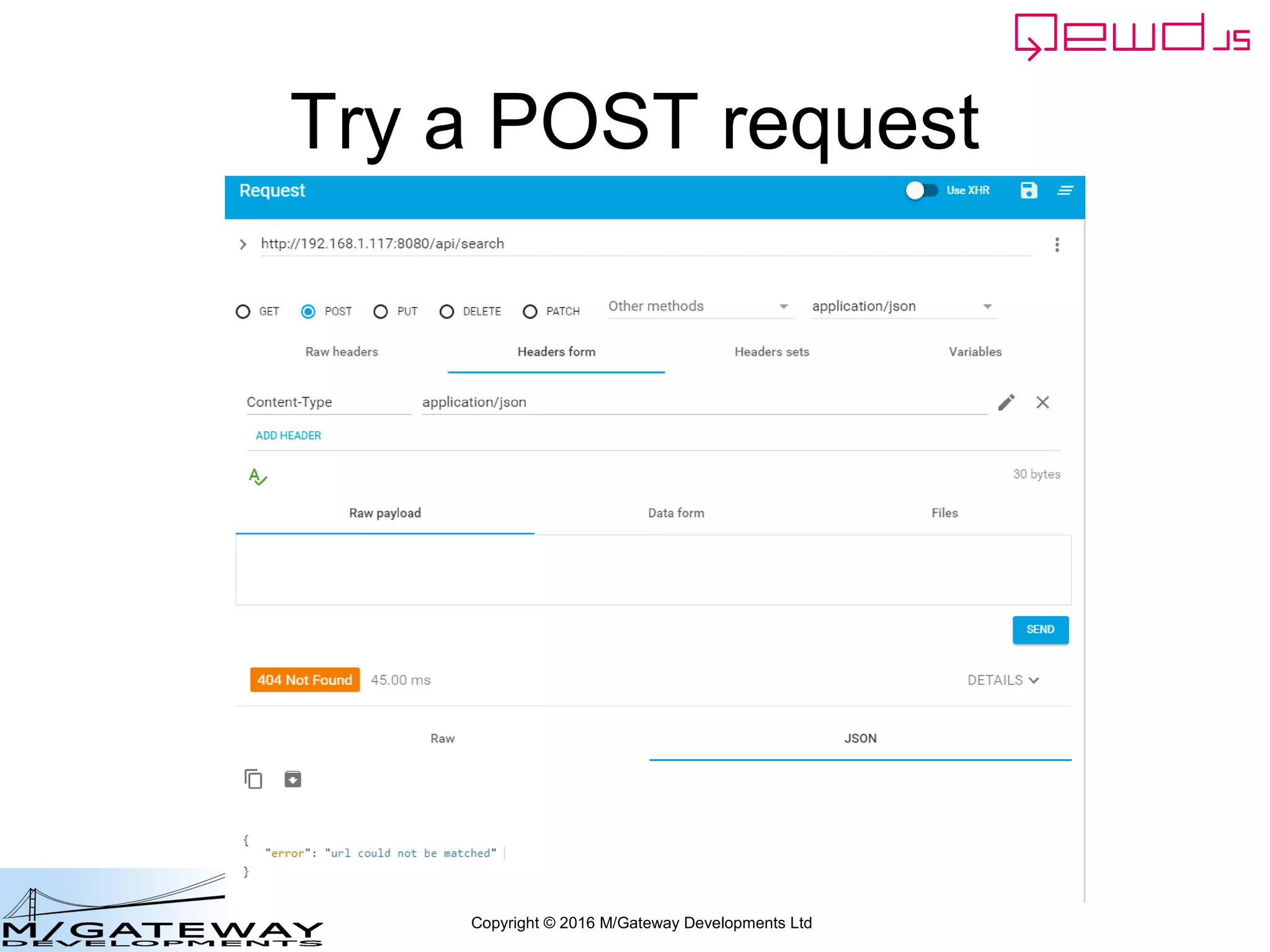 Copyright © 2016 M/Gateway Developments Ltd
Try a POST request
 