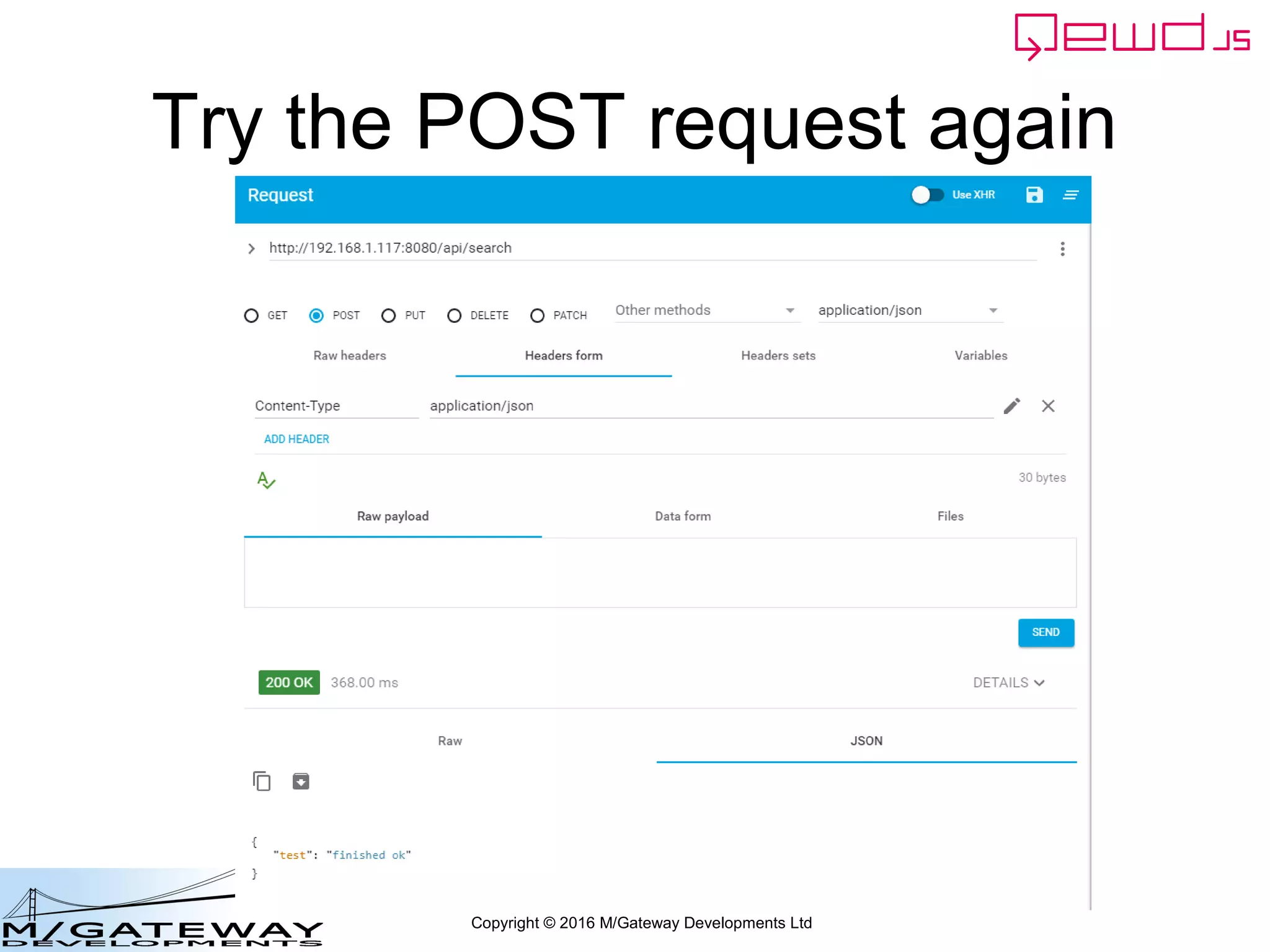 Copyright © 2016 M/Gateway Developments Ltd
Try the POST request again
 