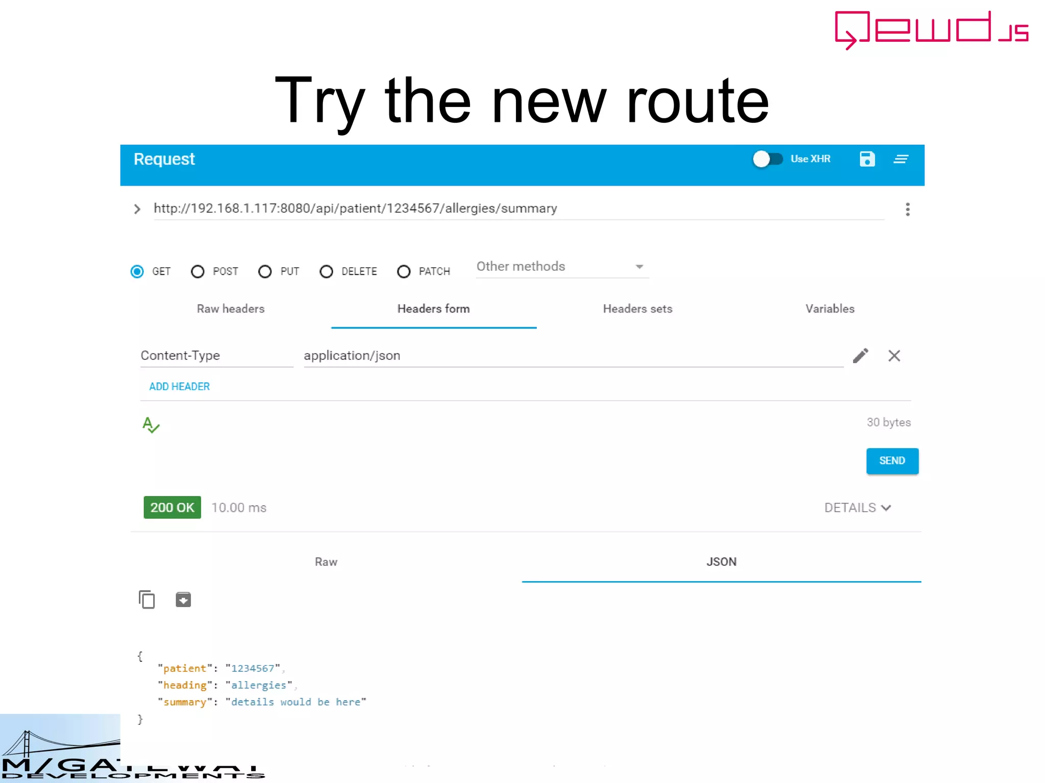 Copyright © 2016 M/Gateway Developments Ltd
We'll try the new route
• With this URL:
– GET /api/patient/123456/allergies/summary
 