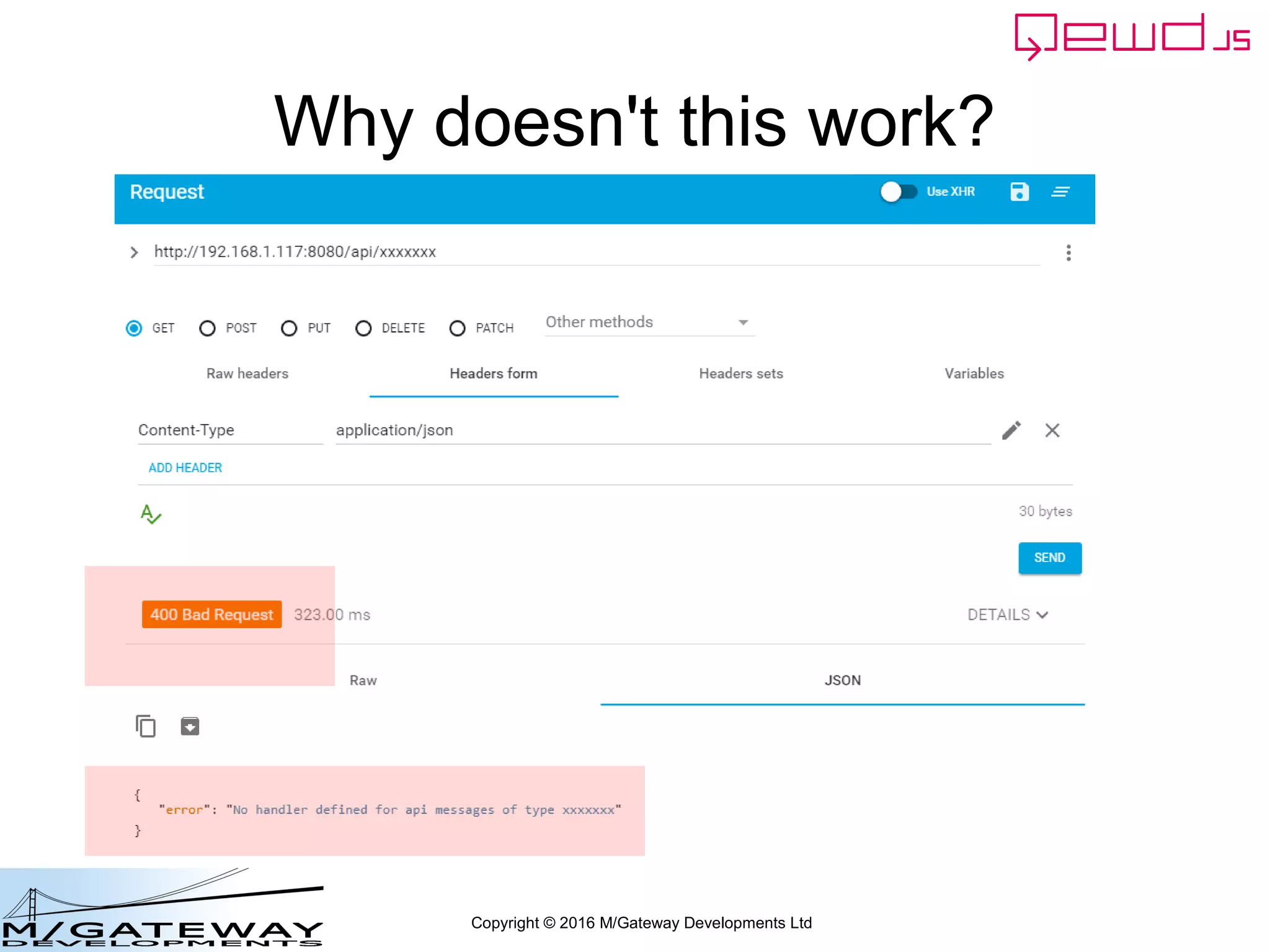 Copyright © 2016 M/Gateway Developments Ltd
Restart QEWD. Try an invalid path:
 