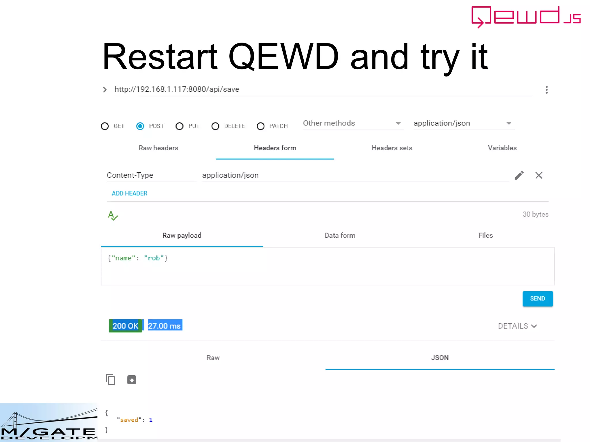 Copyright © 2016 M/Gateway Developments Ltd
Example: /api/save handler
function save(args, finished) {
var doc = this.db.use('myData');
var ix = doc.increment();
doc.$(ix).setDocument(args.req.body);
finished({saved: ix});
}
Each time you invoke it, it will increment the
database index
 