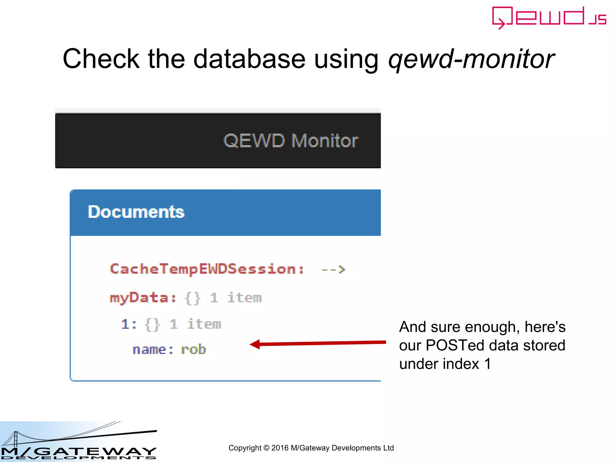 Copyright © 2016 M/Gateway Developments Ltd
Restart QEWD and try it
 