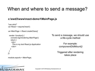 Copyright © 2016 M/Gateway Developments Ltd
QEWD Session Locking
• Session locking therefore forces processing of
simultaneously sent requests from the same
browser / client to be serialised
– ie requests for a specific QEWD Session will only be
handled one at a time
• Note that QEWD will process them in the order it
received them
– If you need them to be processed in a specific order, you'll need
to control the sequence within the browser / client yourself
 