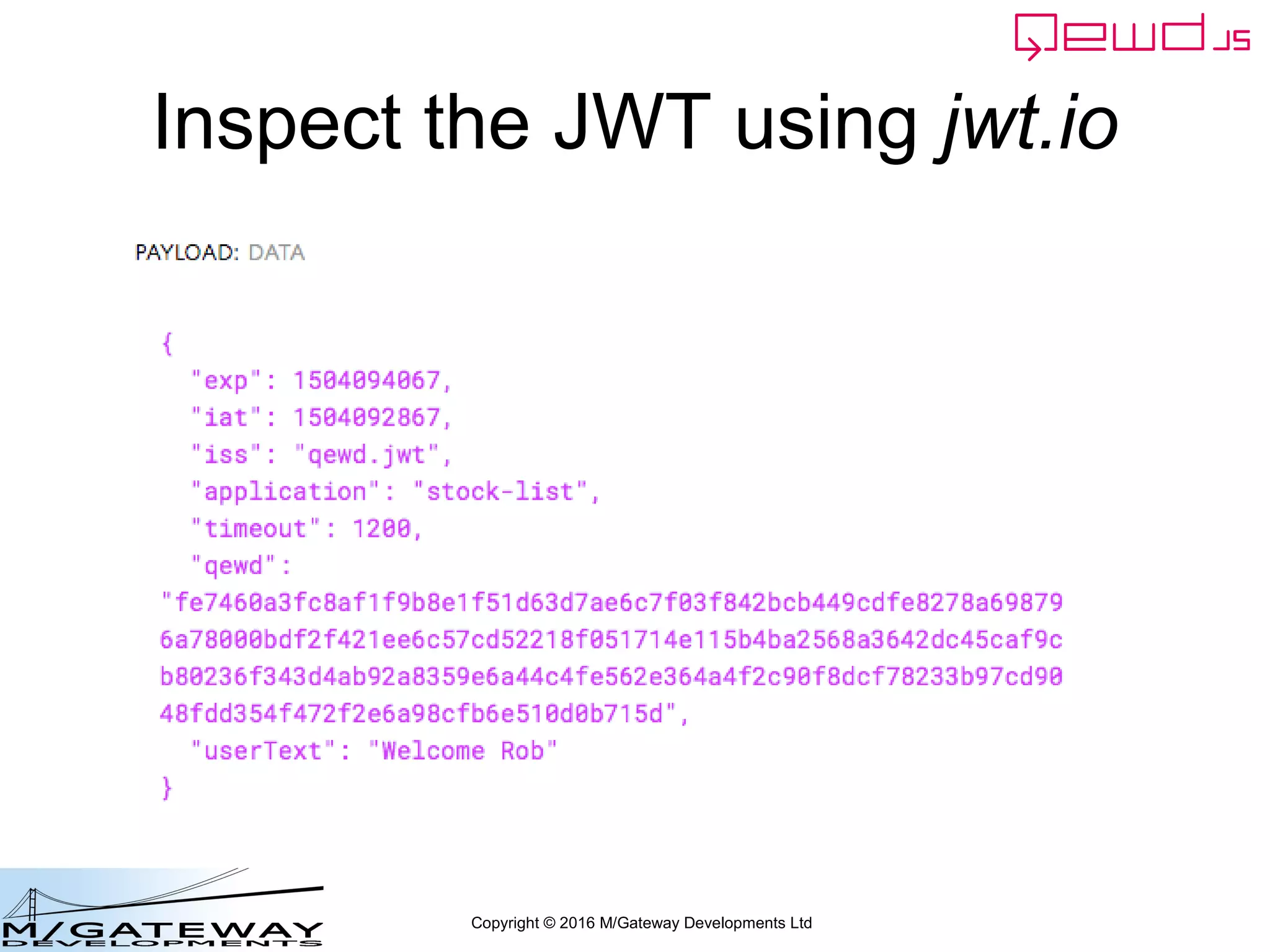 Copyright © 2016 M/Gateway Developments Ltd
Inspect the JWT using jwt.io
 