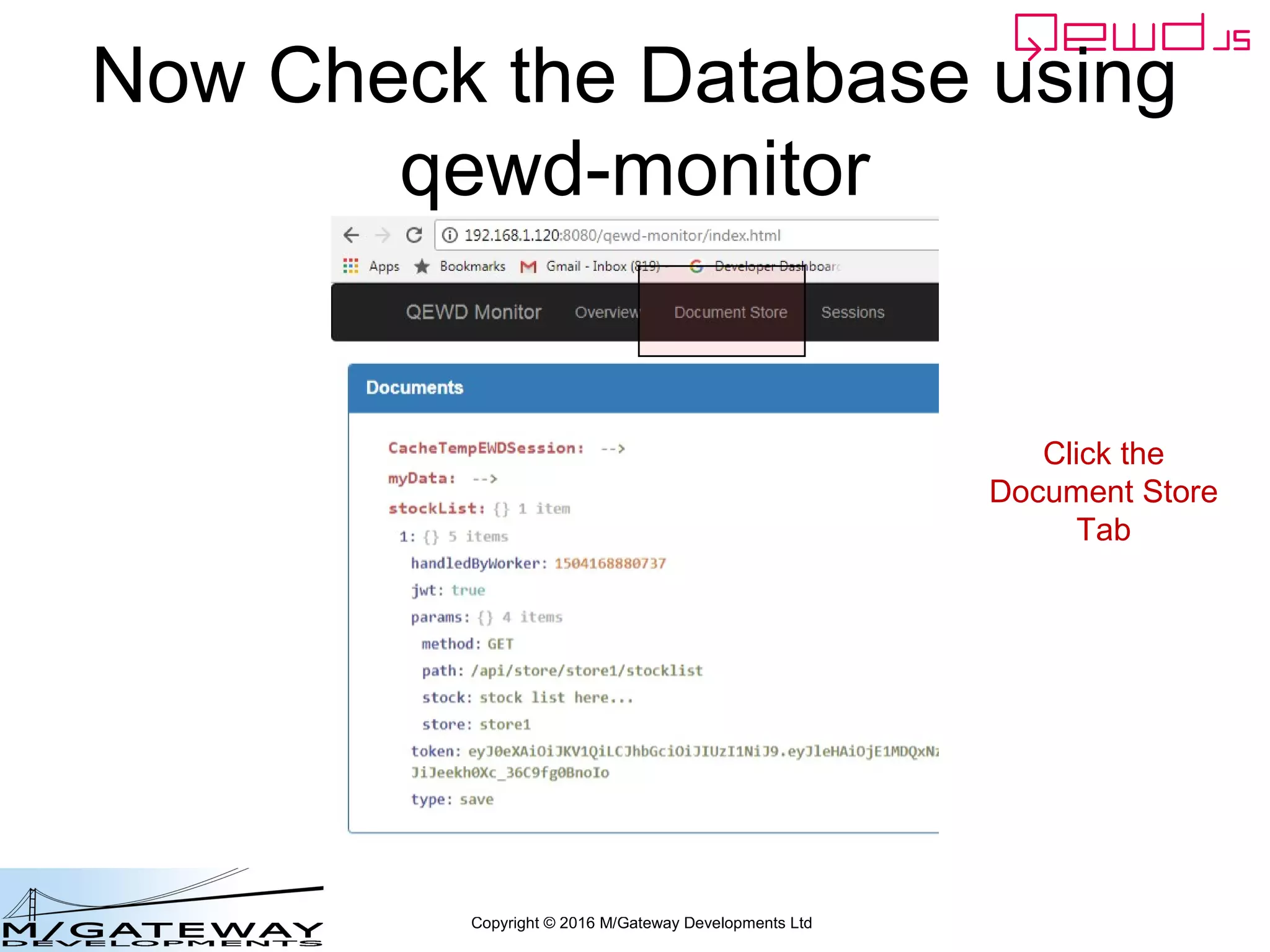 Copyright © 2016 M/Gateway Developments Ltd
Now Check the Database using
qewd-monitor
Click the
Document Store
Tab
 