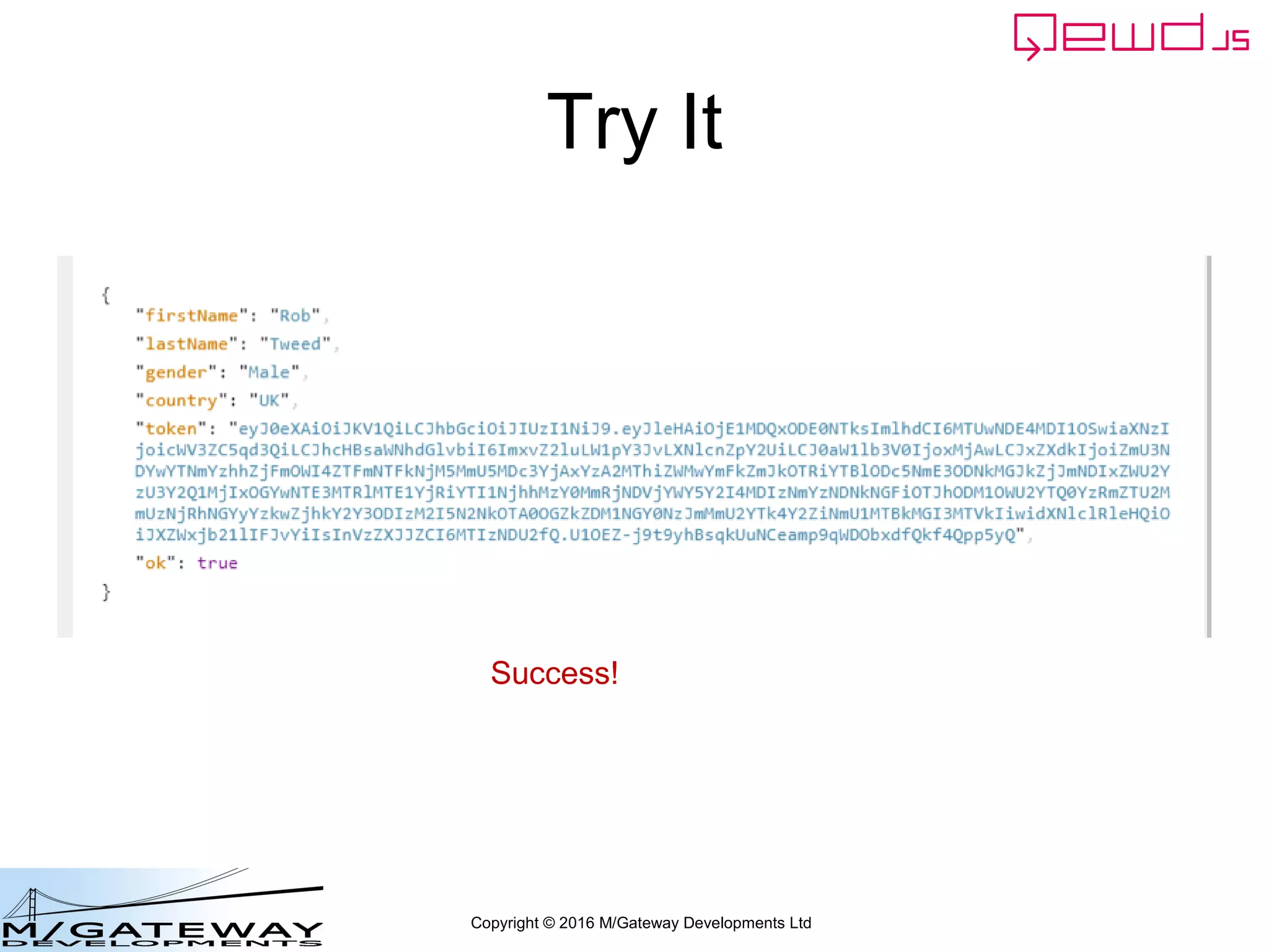 Copyright © 2016 M/Gateway Developments Ltd
Try It
Success!
 